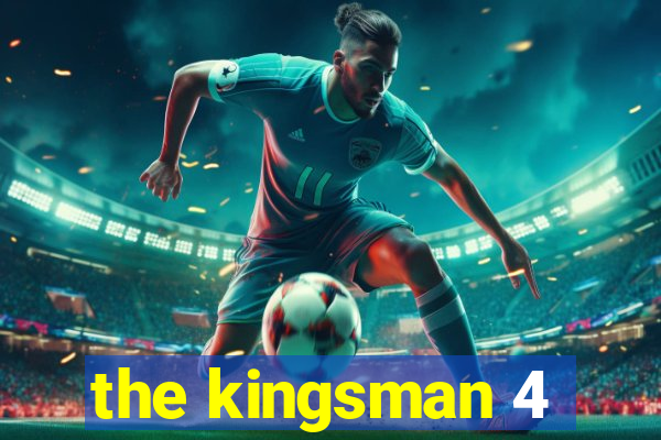 the kingsman 4