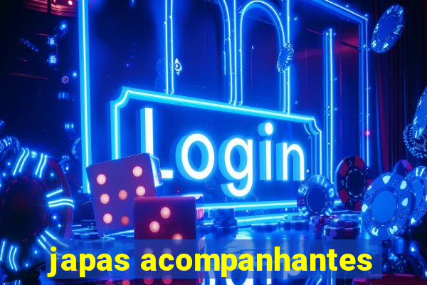 japas acompanhantes