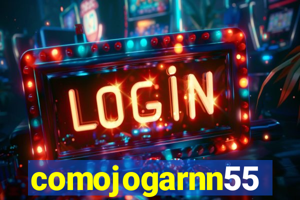 comojogarnn55