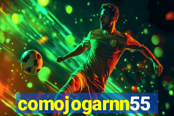 comojogarnn55