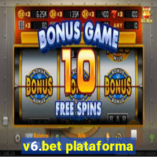 v6.bet plataforma