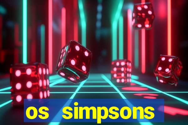 os simpsons assistir dublado