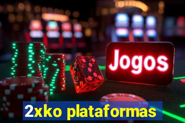 2xko plataformas