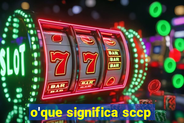 o'que significa sccp
