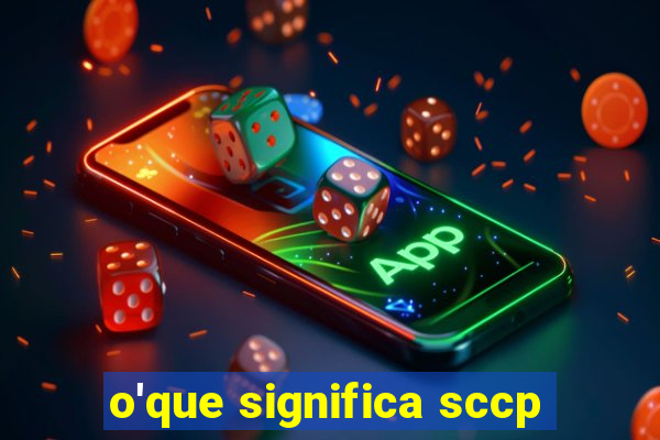 o'que significa sccp