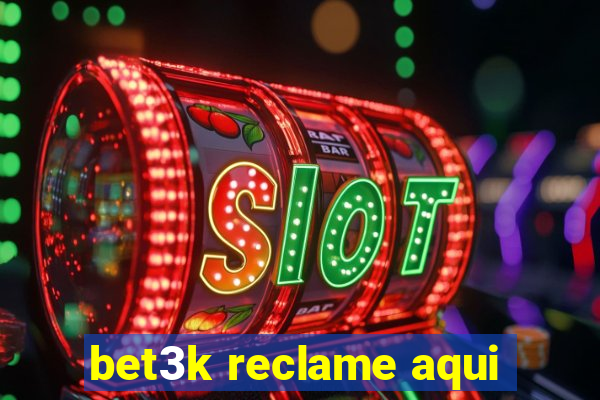 bet3k reclame aqui