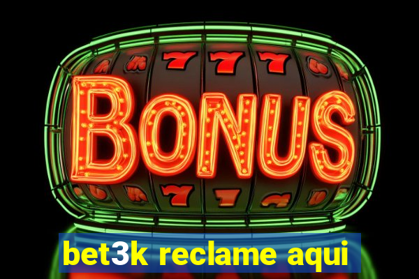 bet3k reclame aqui
