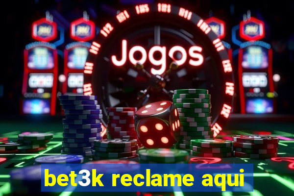 bet3k reclame aqui