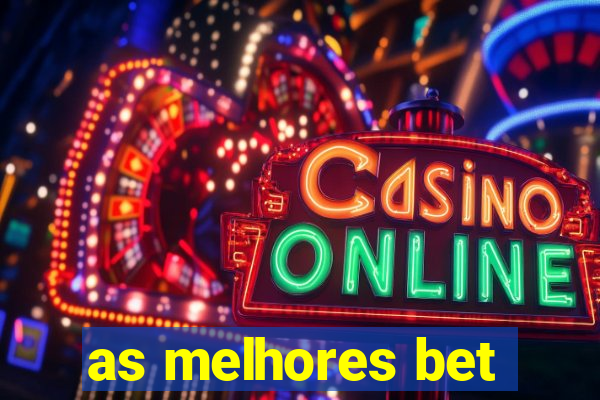 as melhores bet