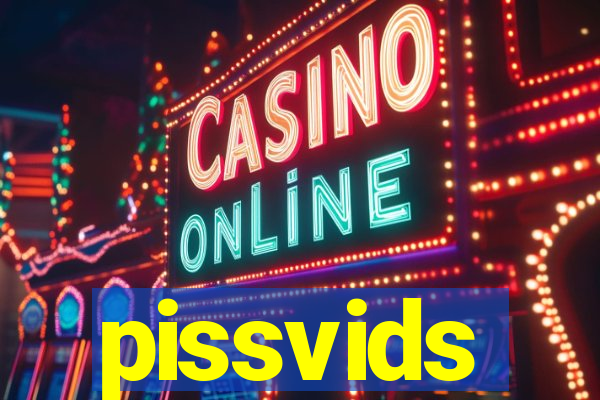 pissvids