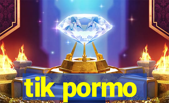 tik pormo