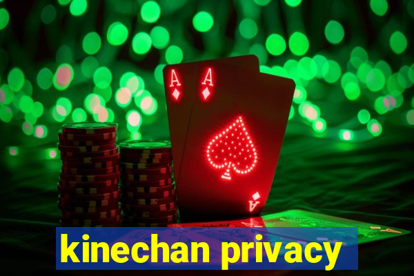 kinechan privacy