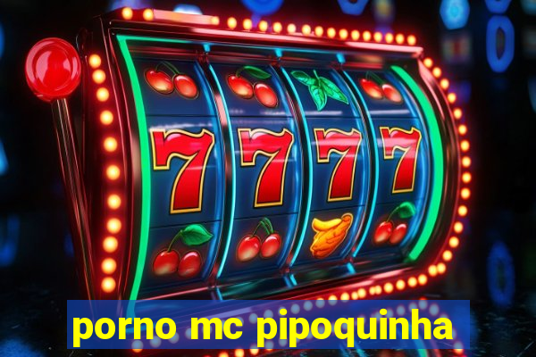 porno mc pipoquinha