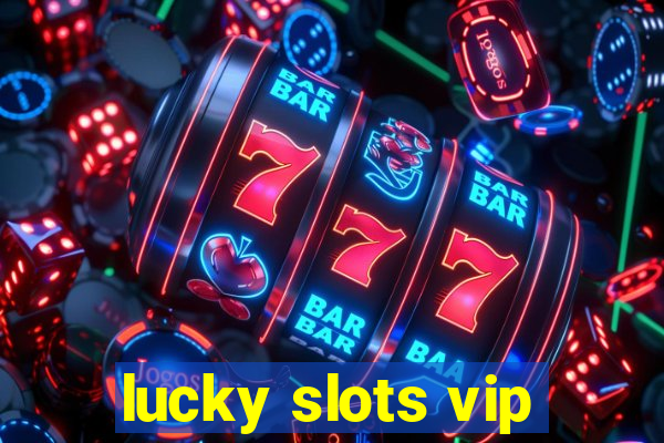 lucky slots vip
