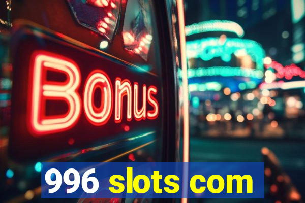996 slots com