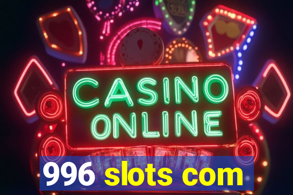 996 slots com