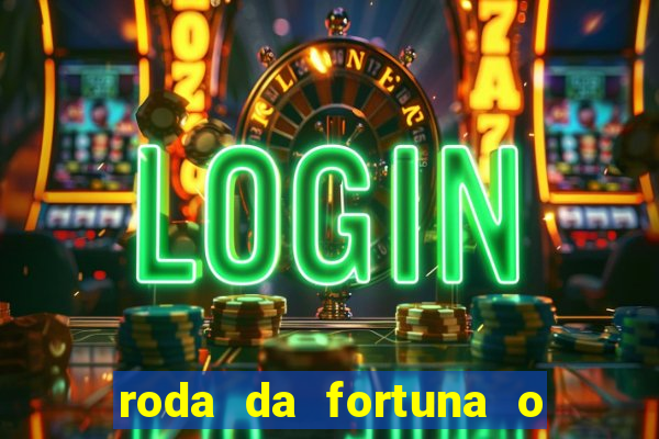 roda da fortuna o que ele sente por mim