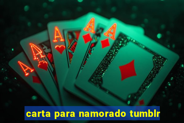 carta para namorado tumblr