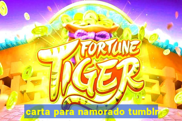 carta para namorado tumblr