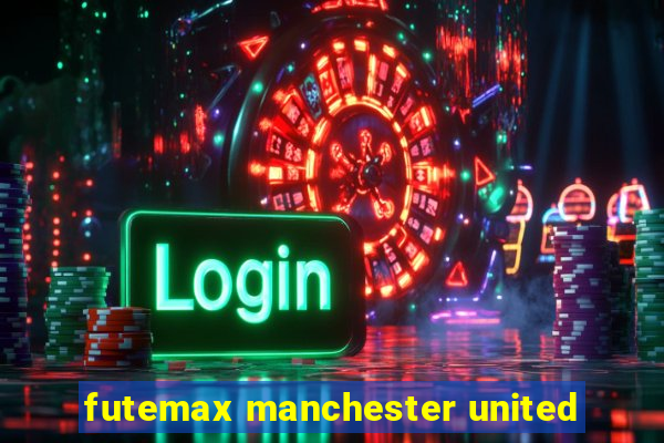 futemax manchester united