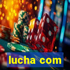 lucha com