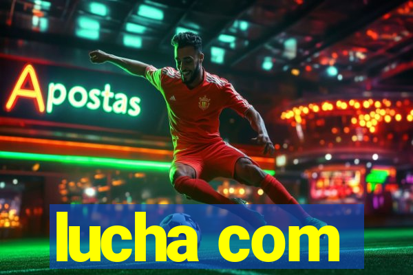 lucha com