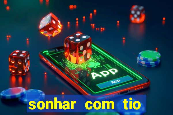 sonhar com tio jogo do bicho