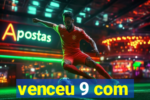 venceu 9 com