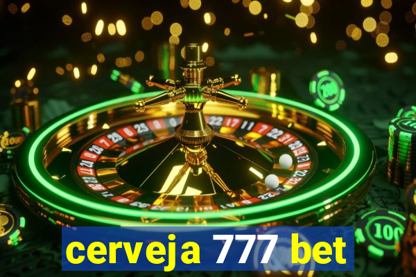 cerveja 777 bet