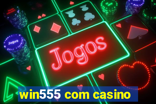 win555 com casino