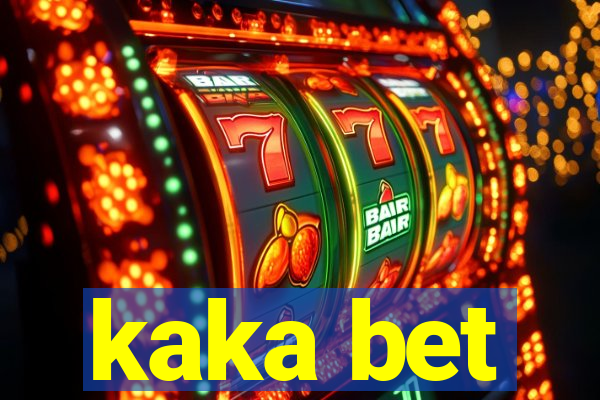 kaka bet