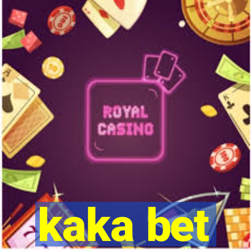 kaka bet