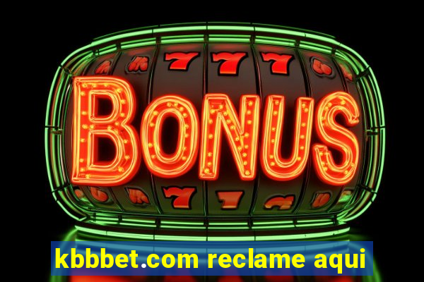 kbbbet.com reclame aqui