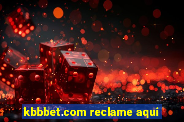 kbbbet.com reclame aqui