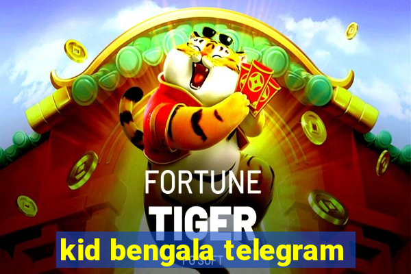 kid bengala telegram