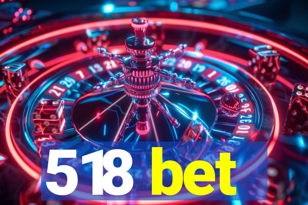 518 bet
