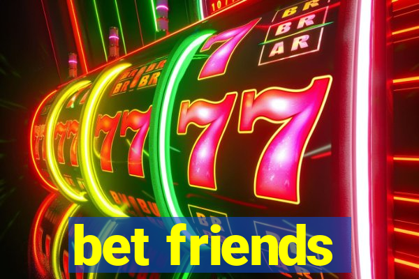 bet friends