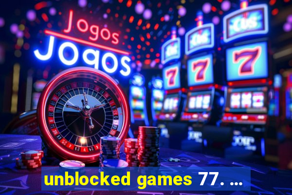 unblocked games 77. ...
