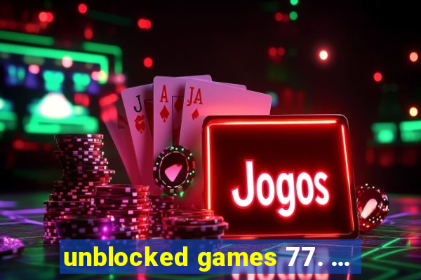 unblocked games 77. ...