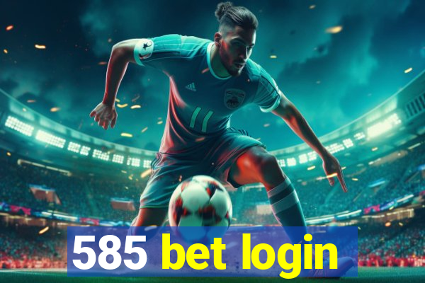 585 bet login