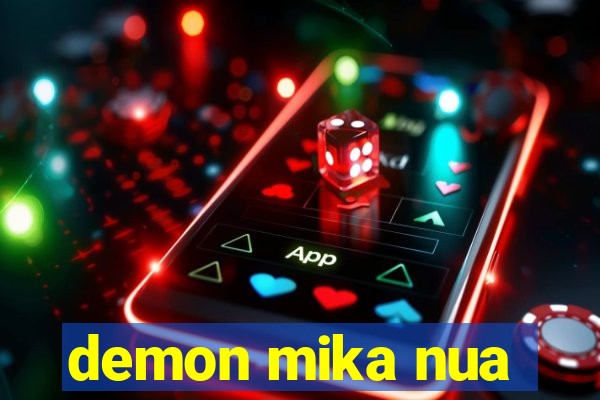 demon mika nua