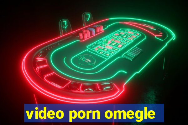 video porn omegle