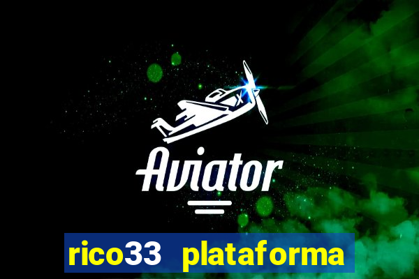 rico33 plataforma de jogos