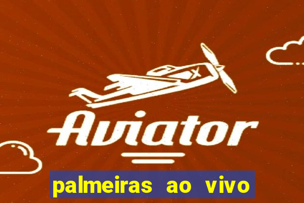 palmeiras ao vivo futebol play hd