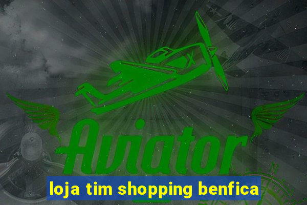loja tim shopping benfica
