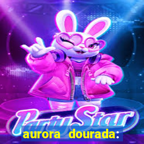 aurora dourada: retorno pdf