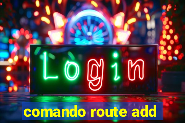comando route add