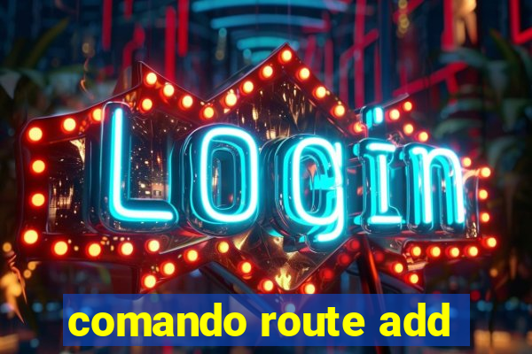 comando route add