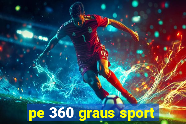 pe 360 graus sport