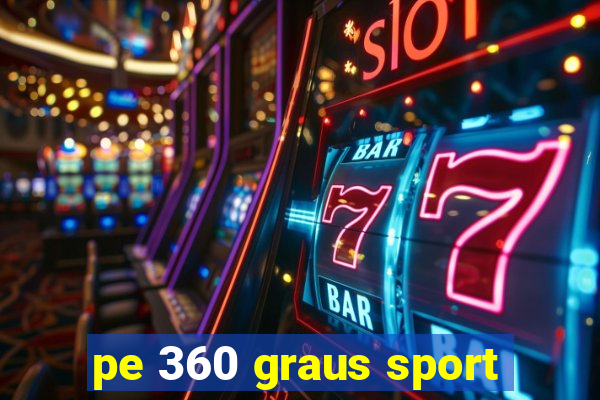 pe 360 graus sport